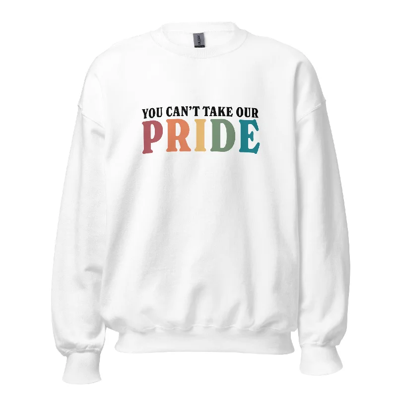 Warm sweatshirts for winter pride celebrations--You Can’t Take Our Pride Unisex Sweatshirt Warm sweatshirts for winter pride celebrations--You Can’t Take Our Pride Unisex Sweatshirt