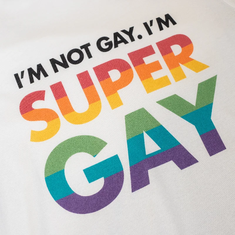 I'm Not Gay, I'm Super Gay Unisex T-Shirt