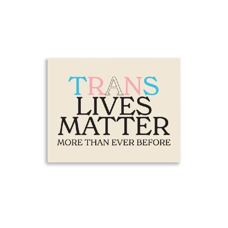 Trans Lives Matter More Than Ever Before Poster