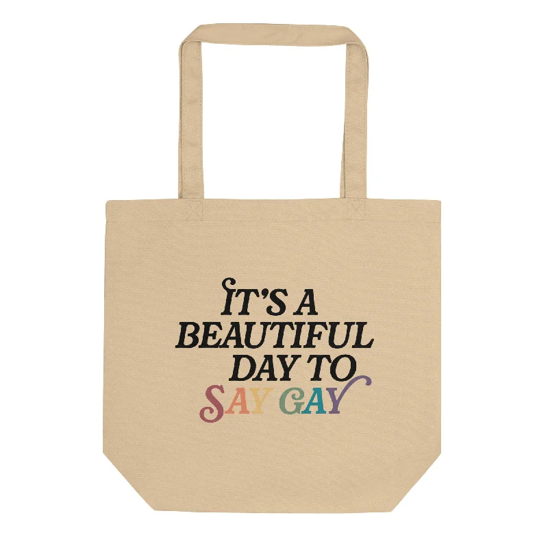It's A Beautiful Day To Say Gay Organic Tote Bag