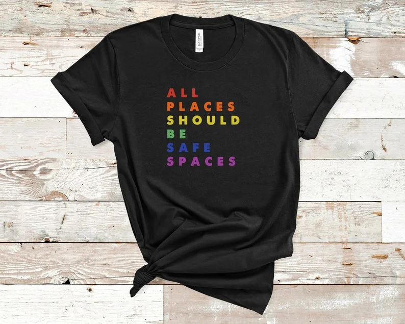 Graphic pride t-shirts with subtle queer pride accents--Gay Pride Shirt, LGBT Ally Shirt, All Places Should Be Safe Spaces, Lesbian Pride, LGBT Gift