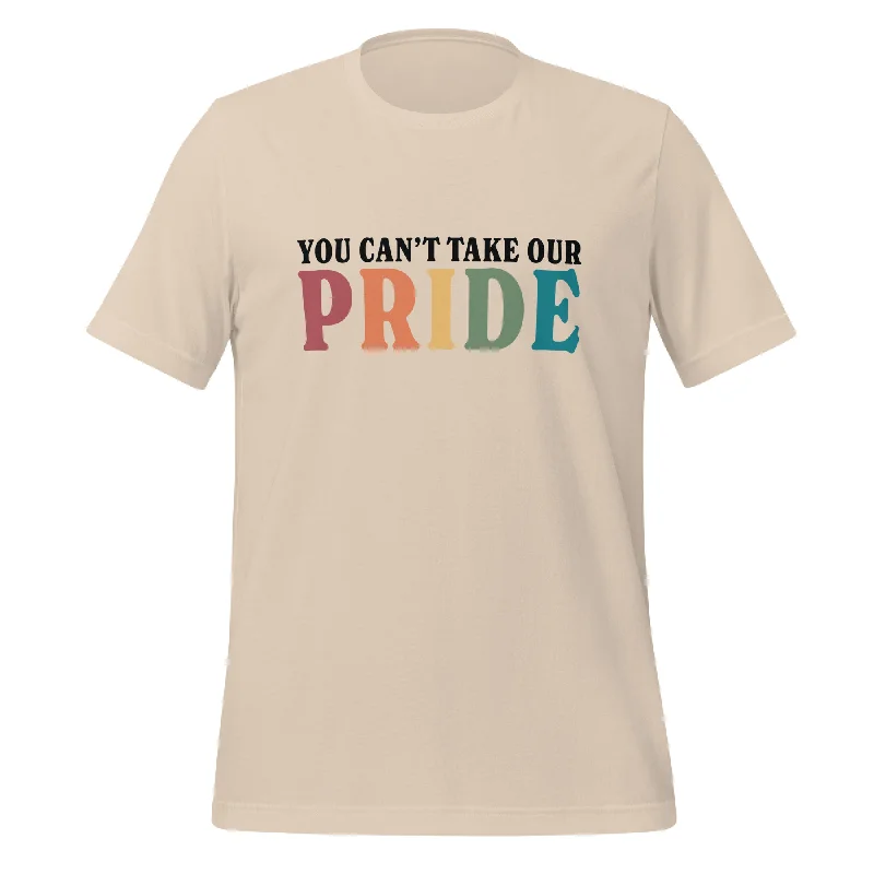 Graphic pride t-shirts with bold feminist slogans--You Can’t Take Our Pride Unisex T-Shirt Graphic pride t-shirts with bold feminist slogans--You Can’t Take Our Pride Unisex T-Shirt