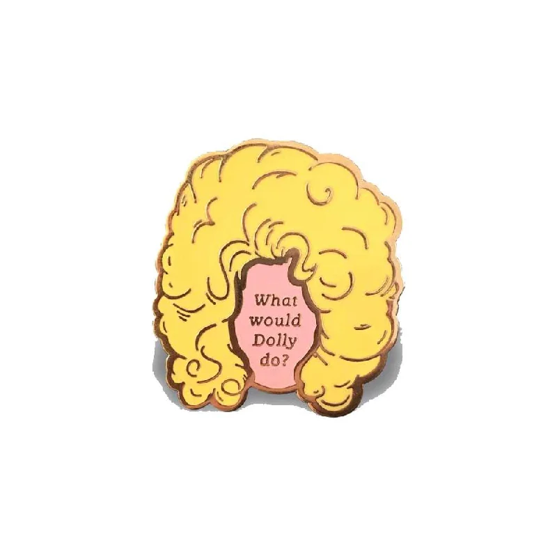 What Would Dolly Do Pin
