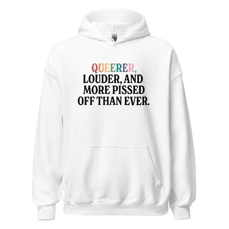 Warm hoodies for outdoor pride events--Queerer, Louder, and More Pissed Off Than Ever Unisex Hoodie Warm hoodies for outdoor pride events--Queerer, Louder, and More Pissed Off Than Ever Unisex Hoodie