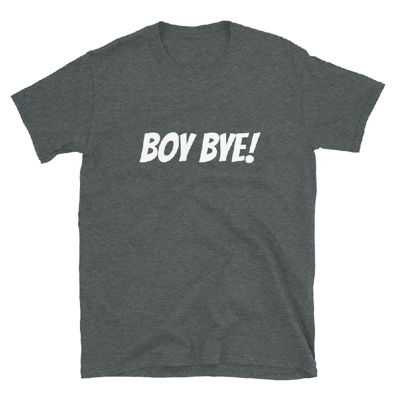 Boy Bye! - T-Shirt