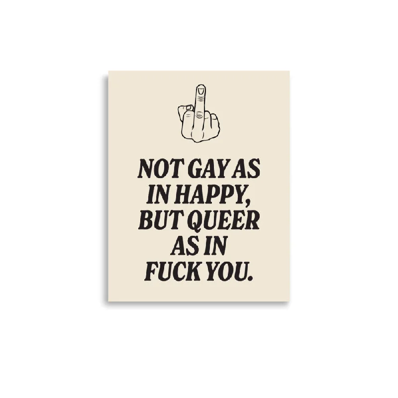 Not Gay As In Happy, But Queer As In F*ck You Poster