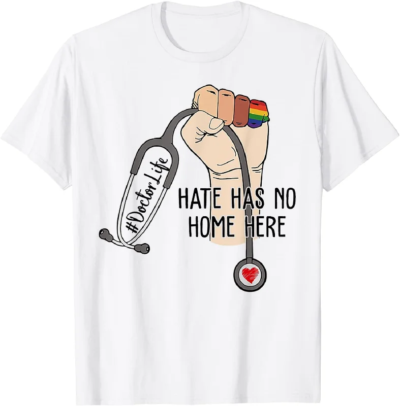 Doctor Gay T Shirt, Hate Has No Home Here Doctor Life LGBT T Shirt
