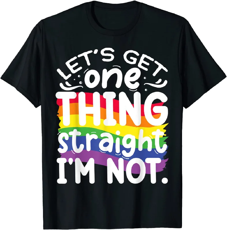 Soft cotton graphic tees for sensitive skin--Lesbian Shirt, Gay T Shirt, Let's Get One Thing Straight Im Not T-Shirt, Pride Month Gift Soft cotton graphic tees for sensitive skin--Lesbian Shirt, Gay T Shirt, Let's Get One Thing Straight Im Not T-Shirt, Pride Month Gift