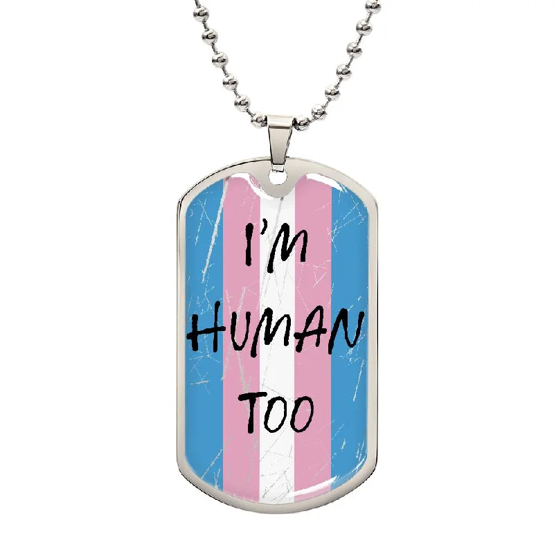 Transgender Trans I'm Human Too Military Dog Tag Necklace