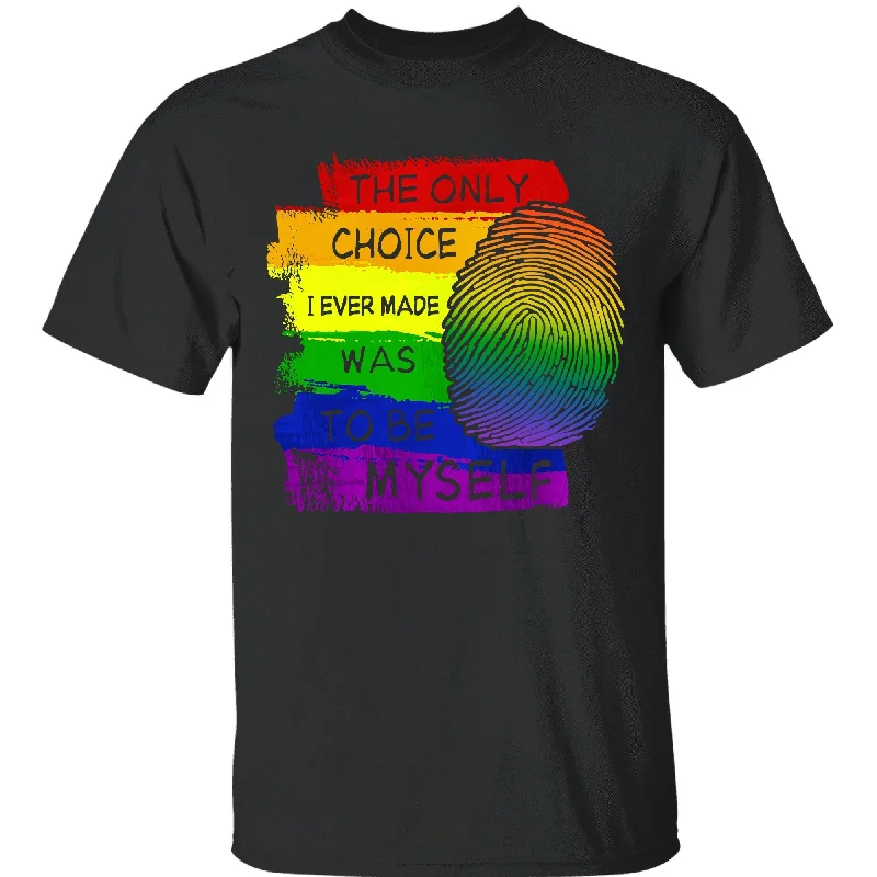 Graphic pride tees with neon pride flag colors--LGBT Custom Shirt, Gift For LGBT Community, The Only Choice I Ever Made Was To Be Myself Graphic pride tees with neon pride flag colors--LGBT Custom Shirt, Gift For LGBT Community, The Only Choice I Ever Made Was To Be Myself