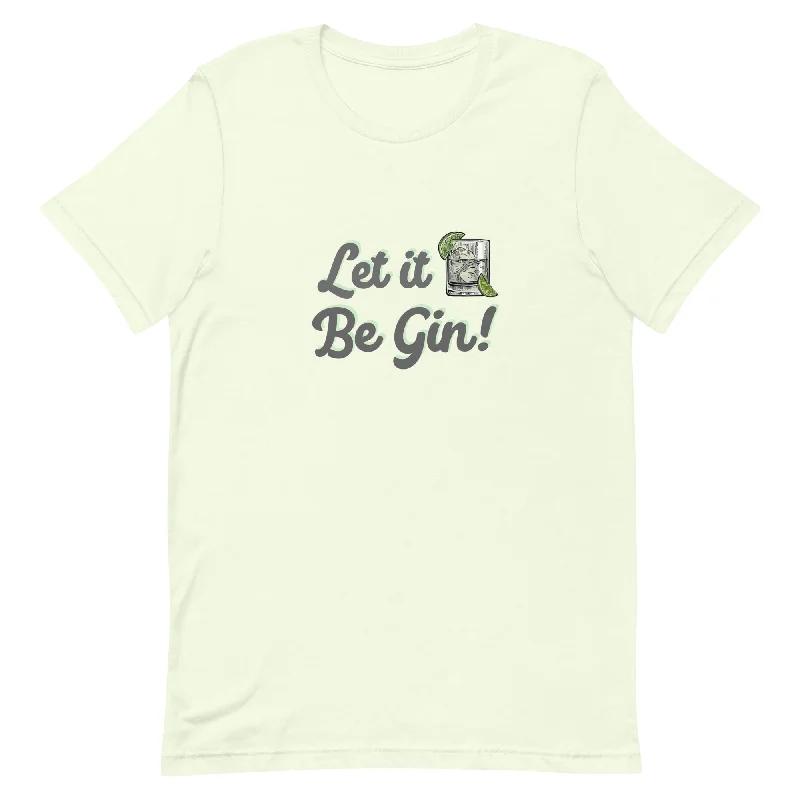 Let It Be Gin Shirt
