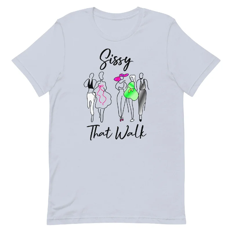 Sissy That Walk T-shirt