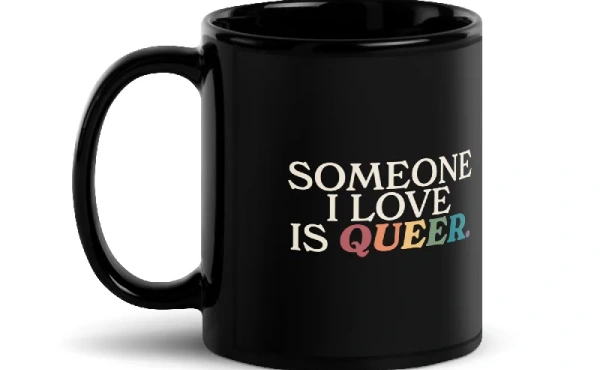 Someone I Love is Queer & I Will Protect Them At All 