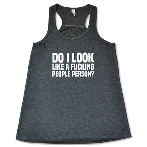 do-i-look-like-a-fucking-people-person-shirt