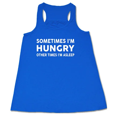 sometimes-im-hungry-other-times-im-asleep-shirt